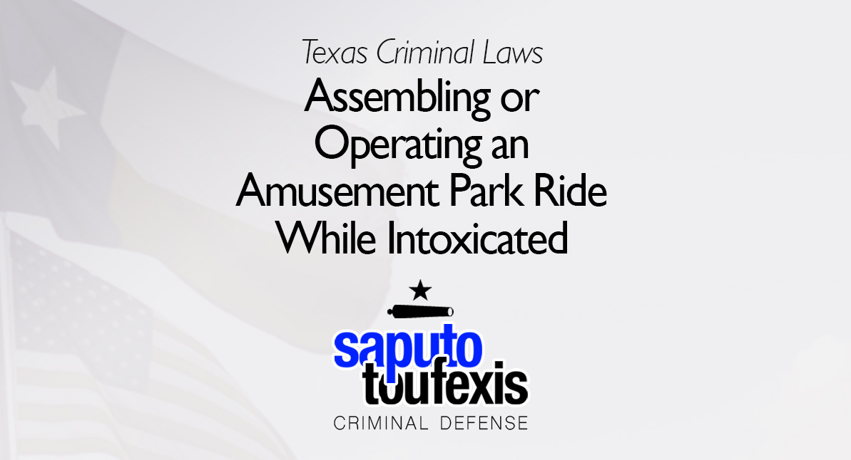 Texas Assembling or Operating a Ride While Intoxicated Law text over Texas and US flags