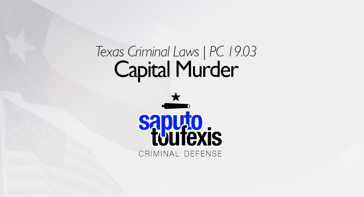 Capital Murder | Penal Code 19.03 text with Texas and American Flag in background