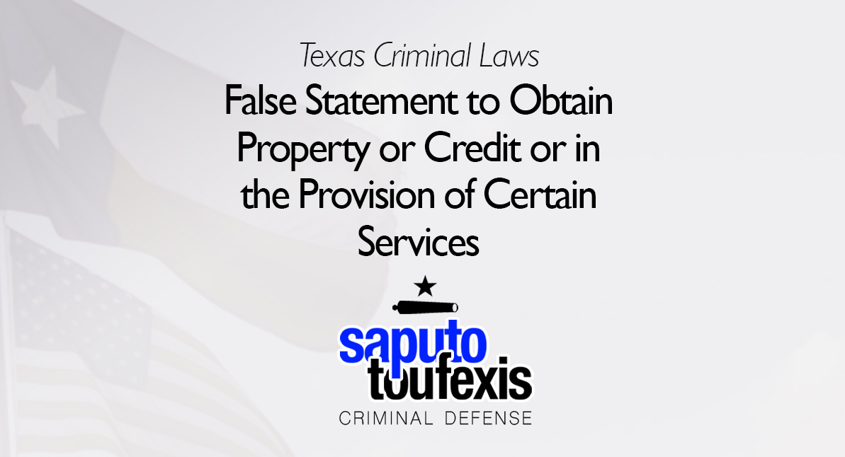 False Statement to Obtain Property or Credit or in the Provision of Certain Services text over Texas and American flags