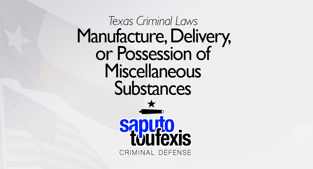Manufacture, Delivery, or Possession of Miscellaneous Substances Law text over Texas and US flags
