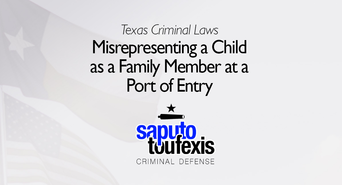 Misrepresenting a Child as a Family Member at a Port of Entry text over Texas and US flags