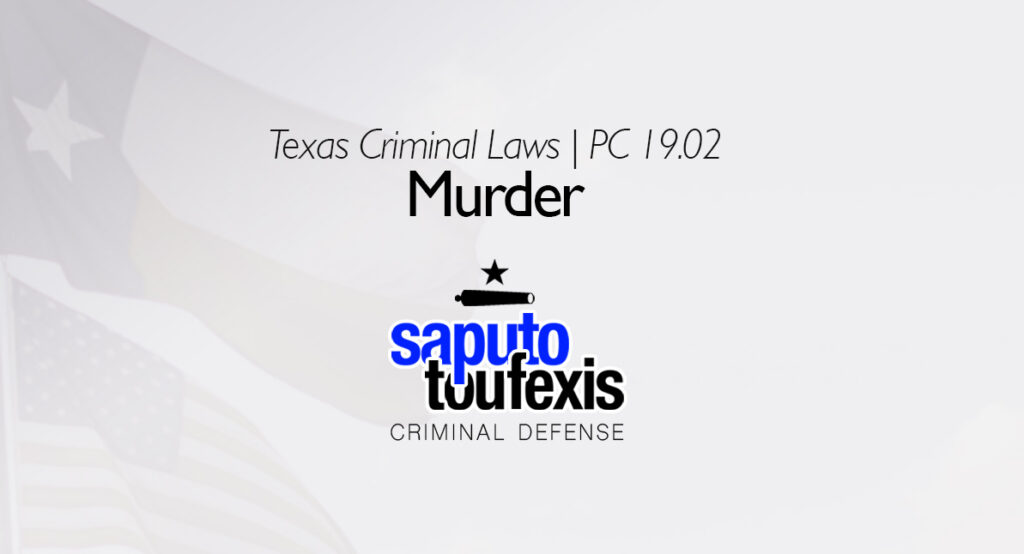 The Texas Murder Law | Penal Code §19.02