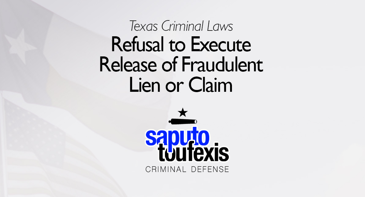 Texas Refusal to Execute Release of Fraudulent Lien or Claim Law text over Texas and American flags