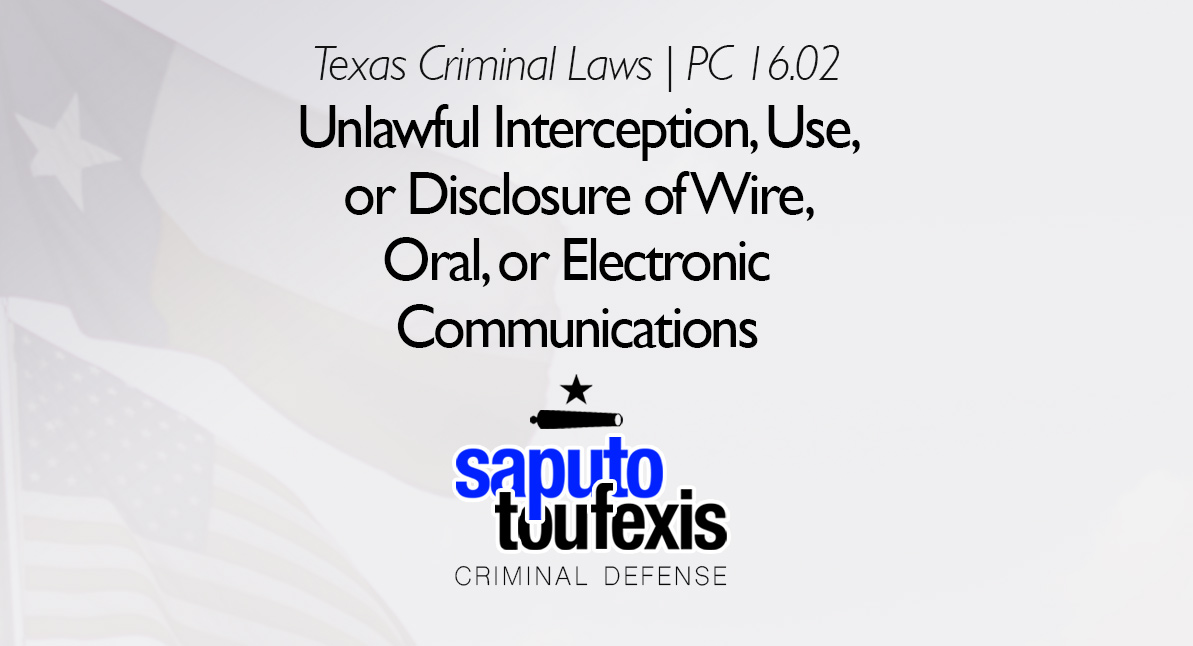 Unlawful Interception, Use, or Disclosure of Wire, Oral, or Electronic Communications text over Texas and US flags
