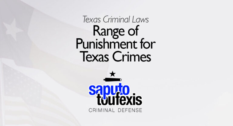 Range Of Punishment For Texas Crimes - Saputo Toufexis | Criminal Defense