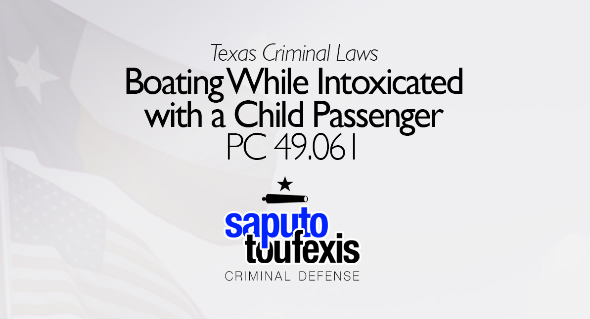 Boating While Intoxicated with a Child Passenger | Penal Code 49.061 text with Texas and American Flag in background