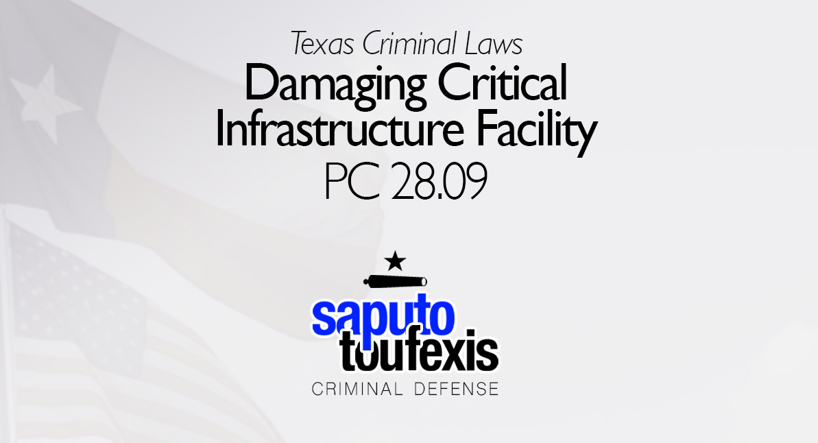 Damaging Critical Infrastructure Facility | Penal Code 28.09 text with Texas and American Flag in background