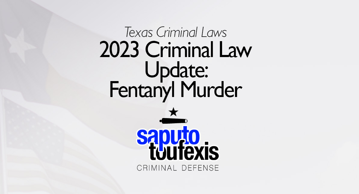 2023 Criminal Law Update: Fentanyl Murder Law text with Texas and American Flag in background
