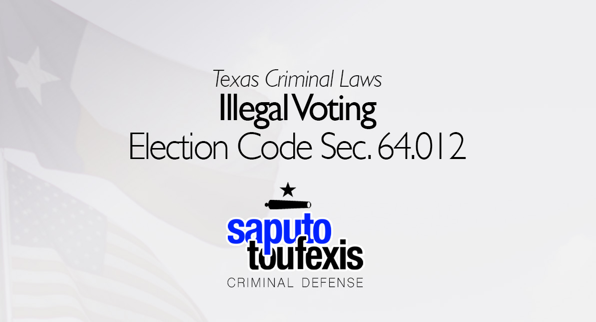 Illegal Voting | Election Code 64.012 text with Texas and American Flag in background