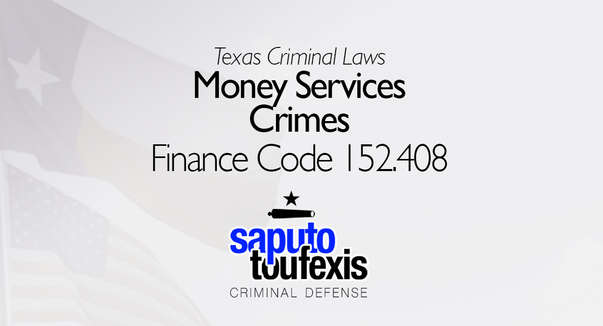 Money Services Crimes | Finance Code 152.408 | Penal Code 49.061 text with Texas and American Flag in background