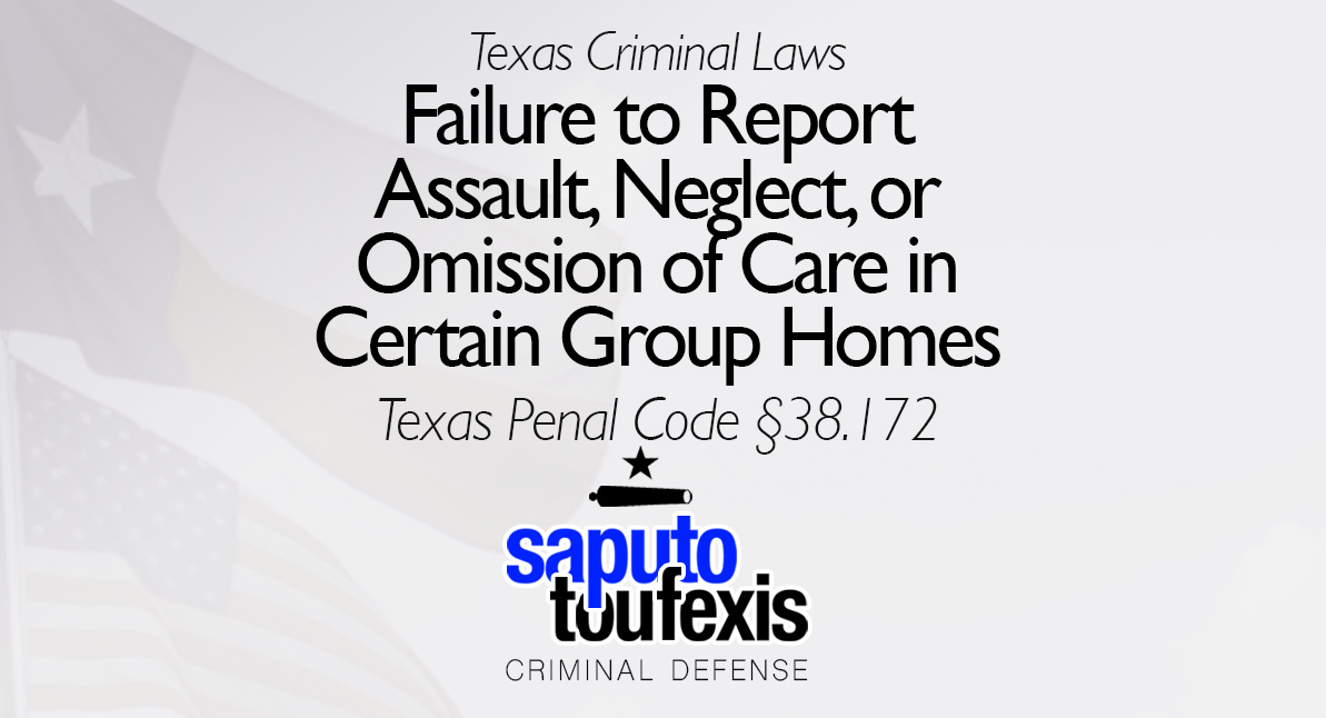 Failure to Report Assault, Neglect, or Omission of Care in Certain Group Homes text over US and Texas Flags