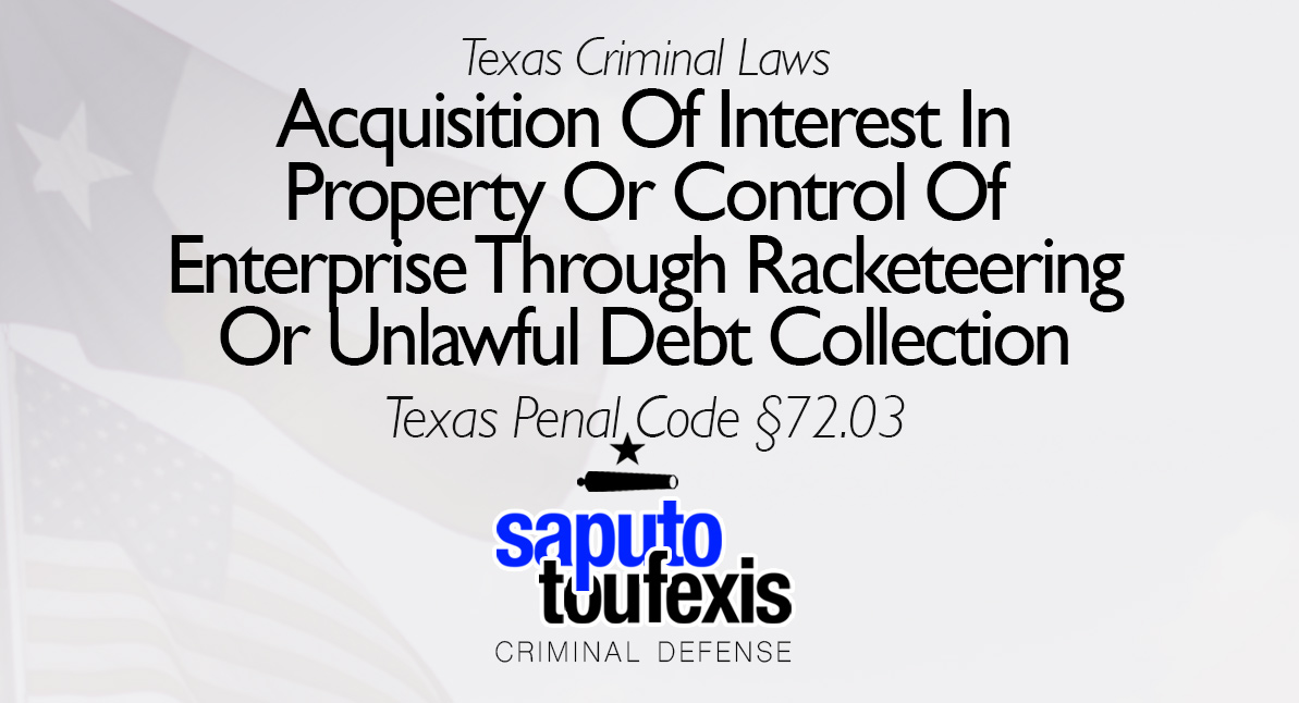 Acquisition Of Interest In Property Or Control Of Enterprise Through Racketeering Or Unlawful Debt Collection text over Texas and American flags with Saputo Toufexis logo