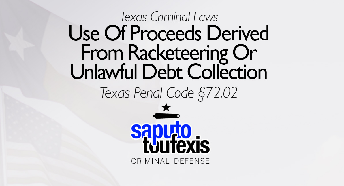 Use Of Proceeds Derived From Racketeering Or Unlawful Debt Collection text over Texas and American flags with Saputo Toufexis logo