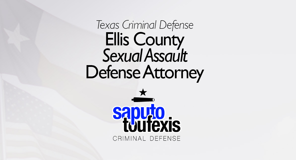 Ellis County Sexual Assault Attorney text above Saputo Toufexis logo with Texas flag background