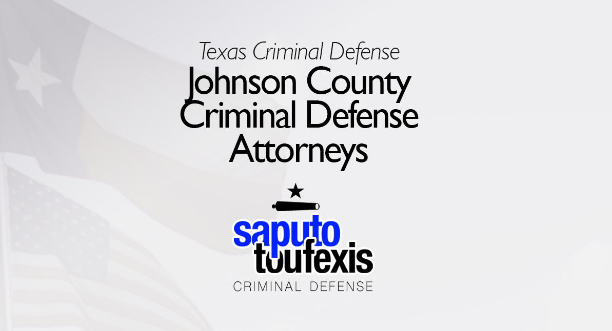 Johnson County DWI Attorney text above Saputo Toufexis logo with Texas flag background