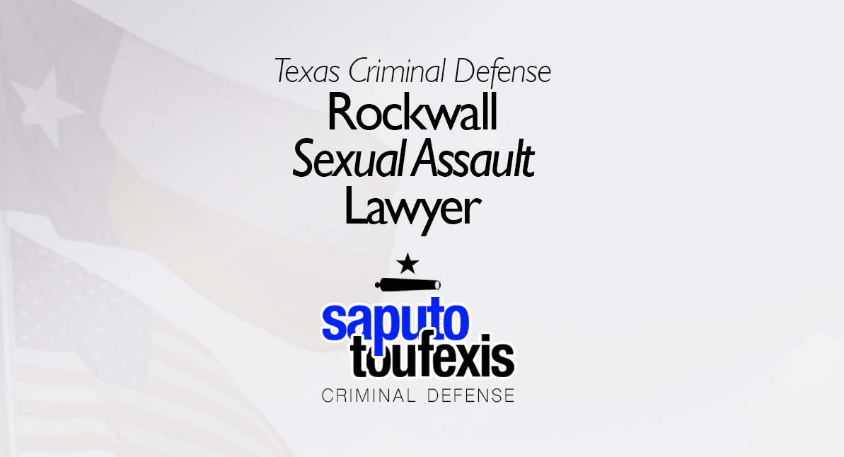 Rockwall Sexual Assault Attorney text over Saputo Toufexis logo