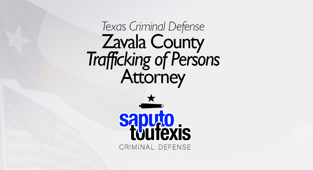 Zavala County Trafficking of Persons Attorney text above Saputo Toufexis logo with Texas flag background