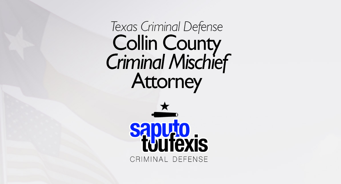 Collin County Criminal Mischief Attorney text above Saputo Toufexis logo with Texas flag background