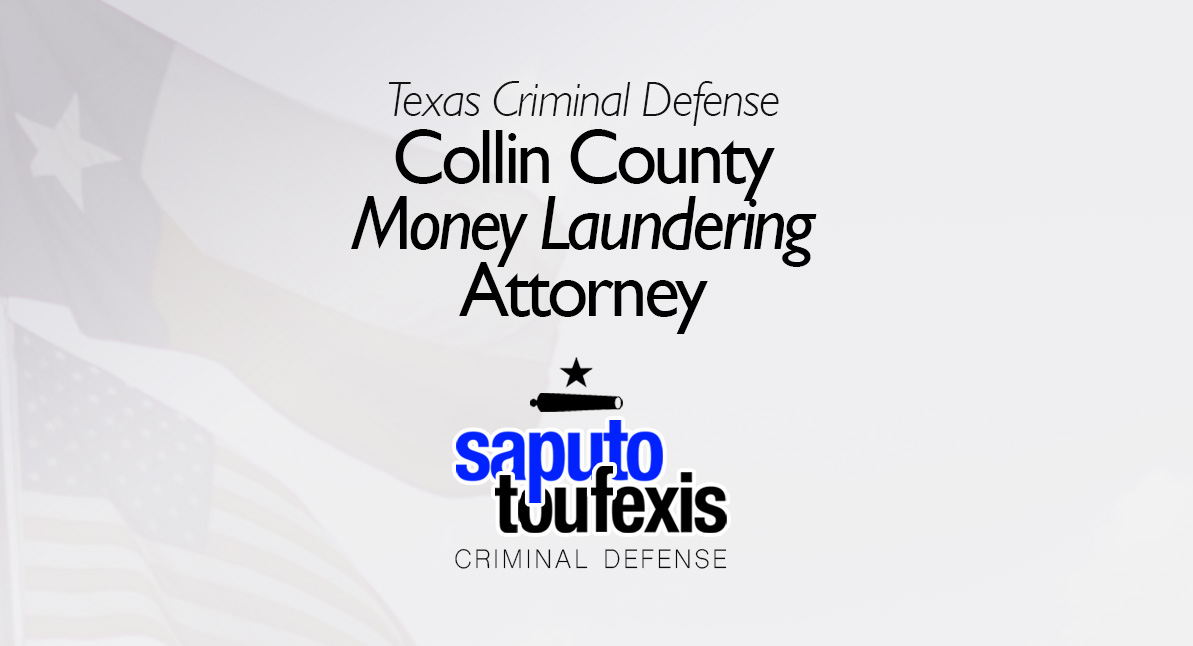 Collin County Money Laundering Attorney text above Saputo Toufexis logo with Texas flag background