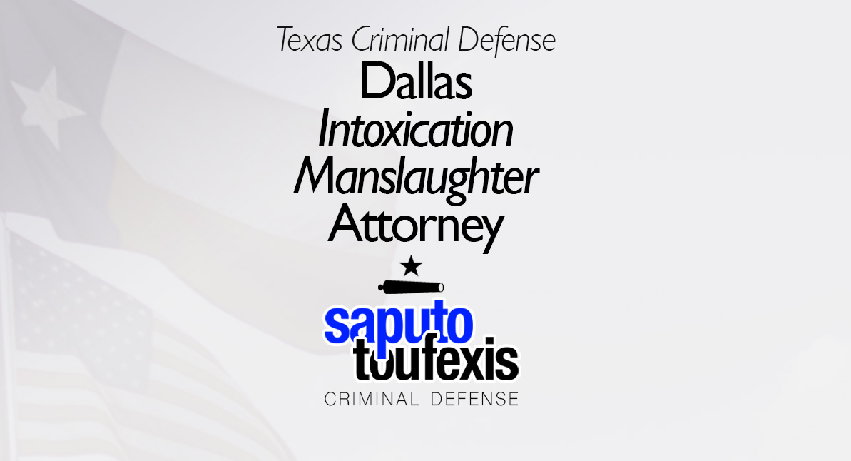 Dallas Intoxication Manslaughter Attorney text above Saputo Toufexis logo with Texas flag background