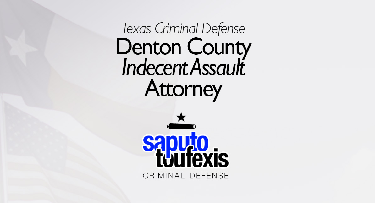 Denton Indecent Assault Attorney text above Saputo Toufexis logo with Texas flag background