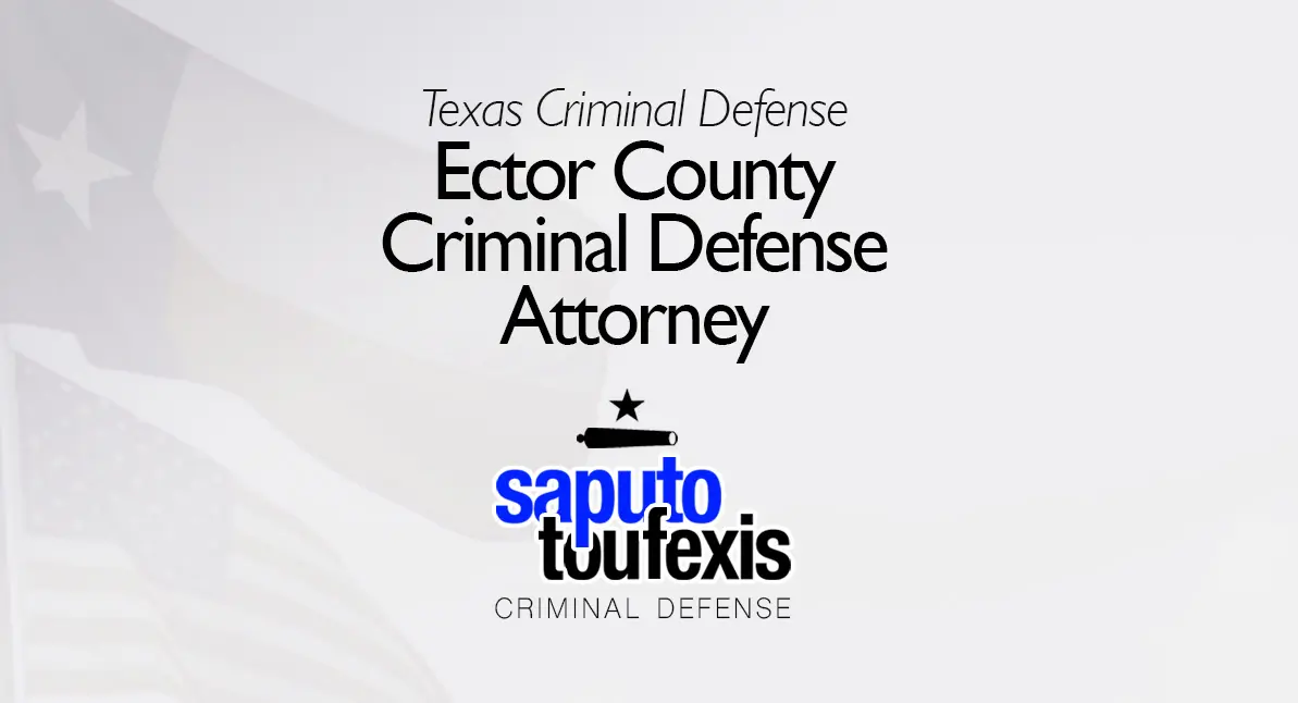 Ector County Criminal Defense Attorneys Saputo Toufexis