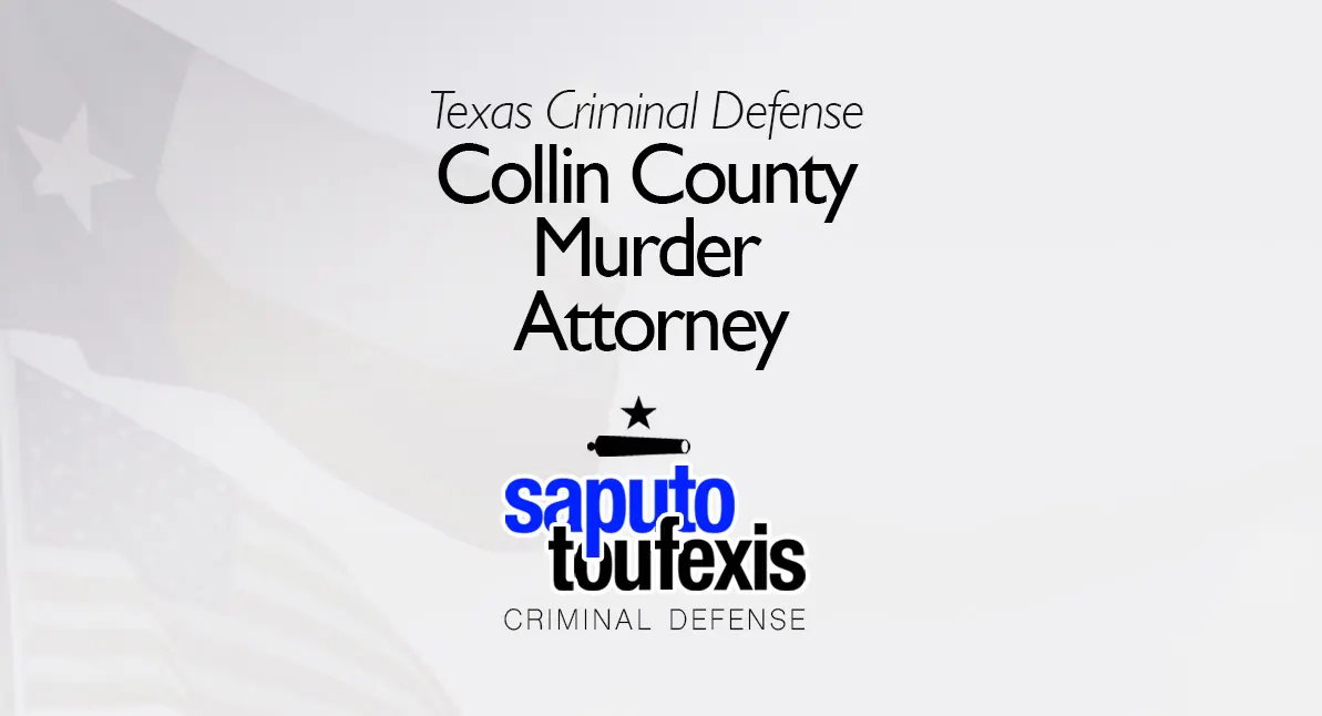 Collin County Murder Attorney text above Saputo Toufexis logo with Texas flag background