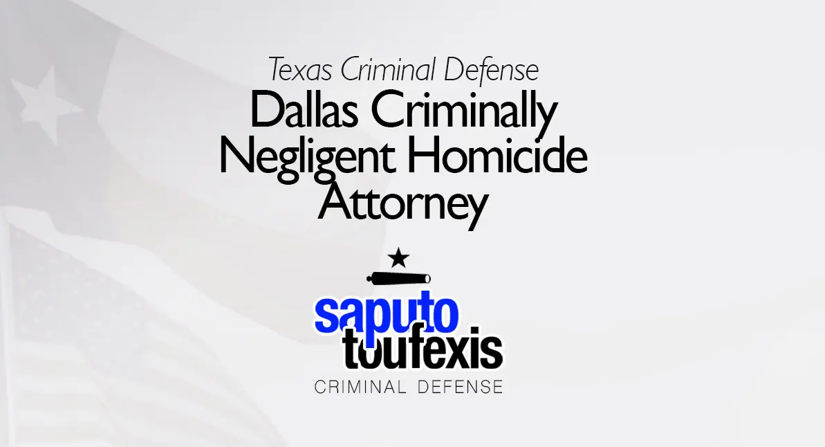 Dallas Manslaughter Attorney text above Saputo Toufexis logo with Texas flag background