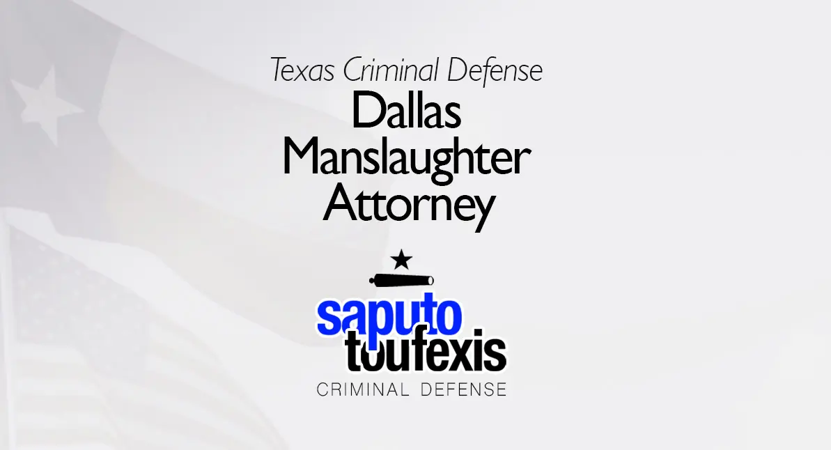 Dallas Manslaughter Attorney text above Saputo Toufexis logo with Texas flag background