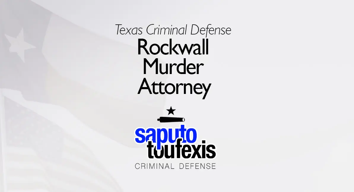 Rockwall Murder Attorney text above Saputo Toufexis logo with Texas flag background