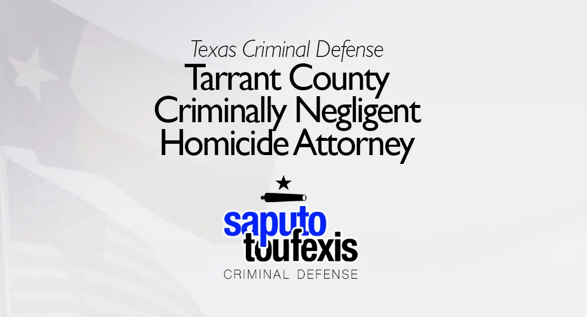 Tarrant County Manslaughter Attorney text above Saputo Toufexis logo with Texas flag background