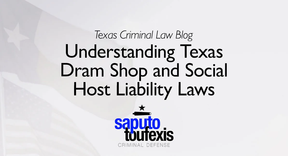 Understanding Texas Dram Shop and Social Host Liability Laws