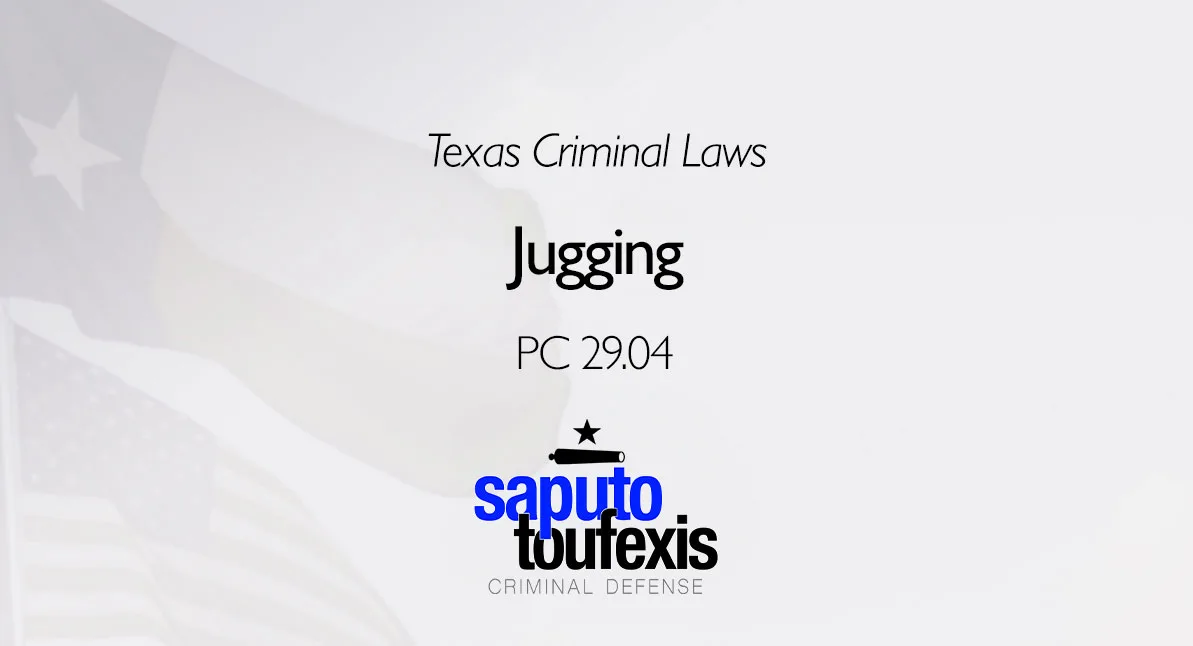Texas Criminal Laws text above Jugging text and Saputo Toufexis Criminal Defense logo with Texas flag in the background