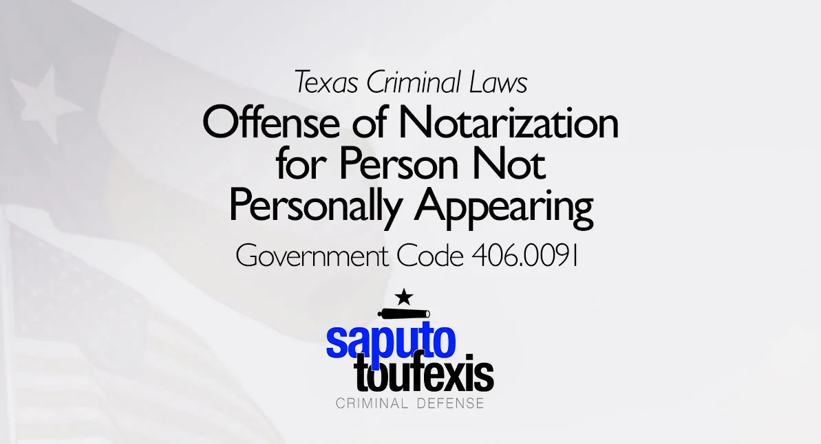 Offense of Notarization for Person Not Personally Appearing text above Saputo Toufexis Logo with Texas flag background