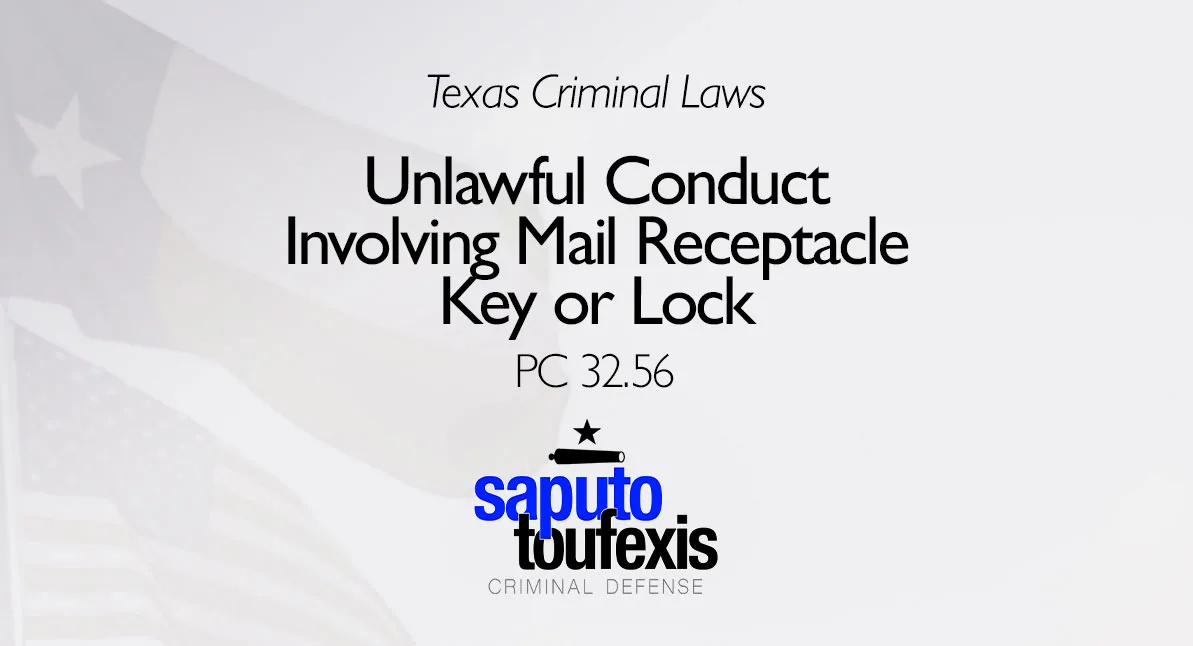 Unlawful Conduct Involving Mail Receptacle Key or Lock text above Saputo Toufexis Criminal Defense logo with Texas flag in the background