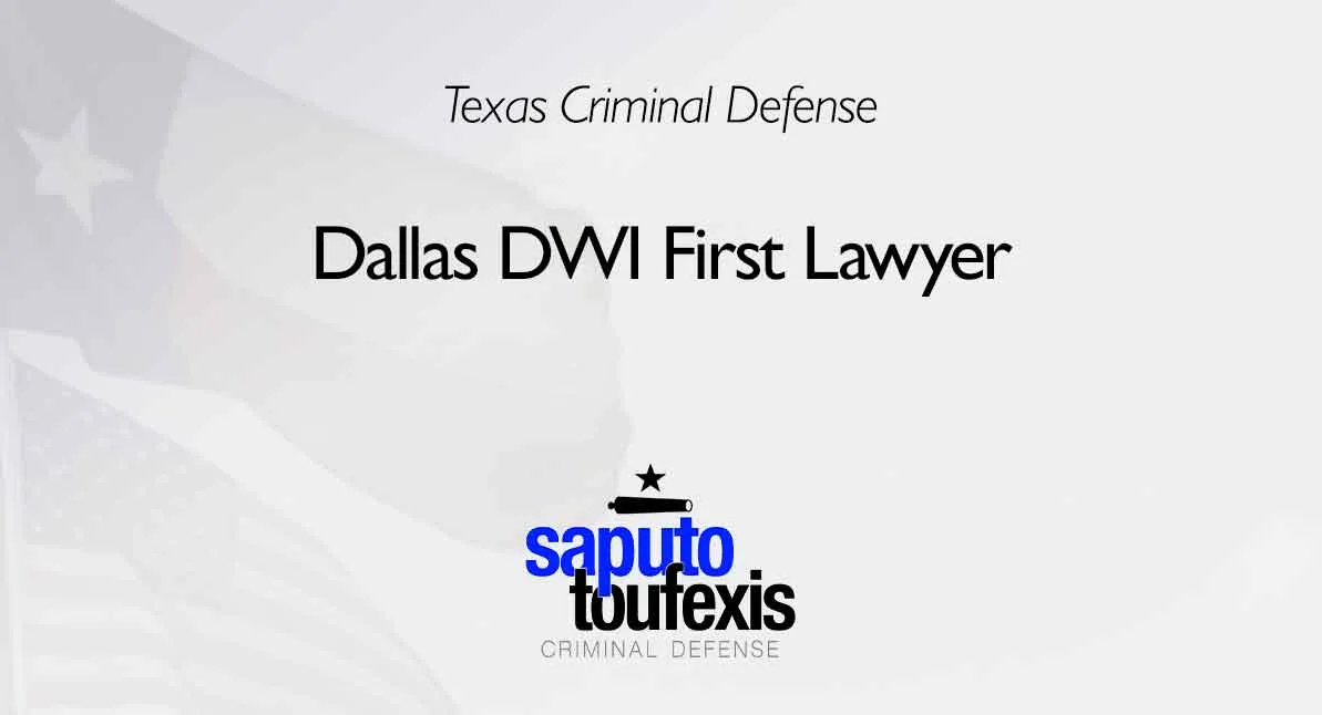 Texas DWI First Attorney – Saputo Toufexis