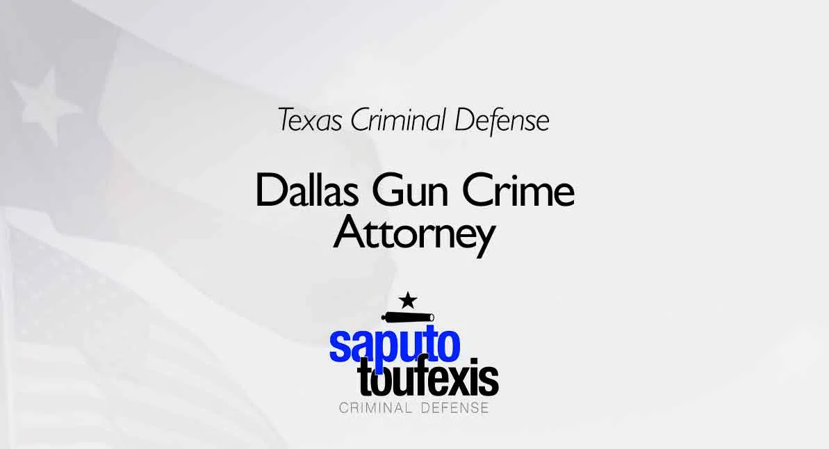 Dallas Gun Crime Attorney - Saputo Toufexis