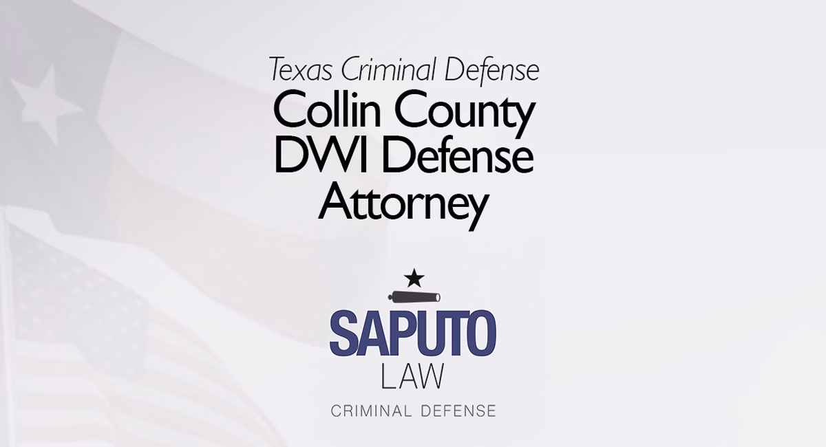 Collin County DWI Defense Attorney featured image with Texas flag and Saputo Law logo